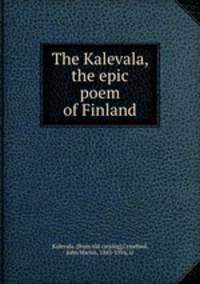 The Kalevala, the epic poem of Finland