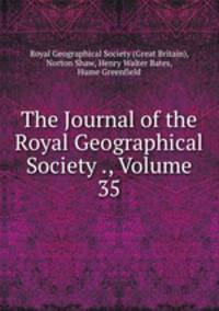 The Journal of the Royal Geographical Society ., Volume 35