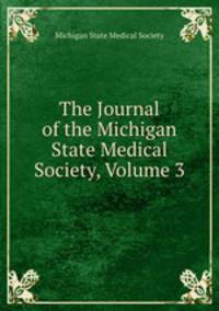 The Journal of the Michigan State Medical Society, Volume 3