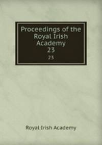 Proceedings of the Royal Irish Academy. 23