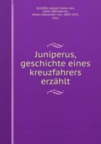 Juniperus, geschichte eines kreuzfahrers erzahlt