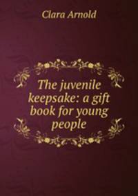 The juvenile keepsake: a gift book for young people
