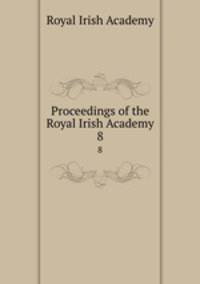 Proceedings of the Royal Irish Academy. 8