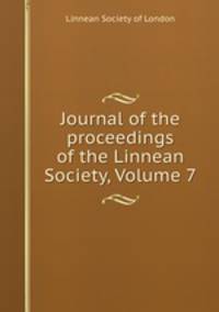 Journal of the proceedings of the Linnean Society, Volume 7