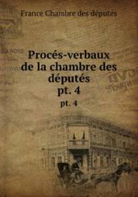 Procs-verbaux de la chambre des dputs. pt. 4
