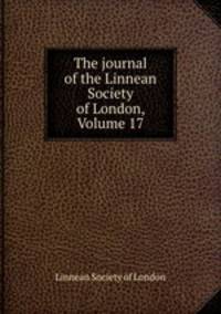 The journal of the Linnean Society of London, Volume 17