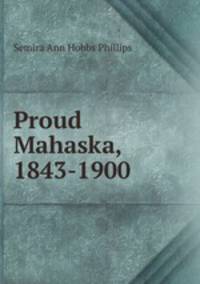 Proud Mahaska, 1843-1900