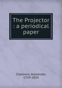 The Projector : a periodical paper