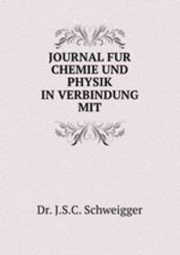 JOURNAL FUR CHEMIE UND PHYSIK IN VERBINDUNG MIT