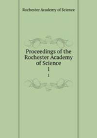 Proceedings of the Rochester Academy of Science. 1