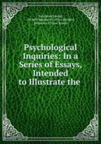 Psychological Inquiries: In a Series of Essays, Intended to Illustrate the .