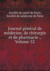 Journal general de medecine, de chirurgie et de pharmacie ., Volume 52