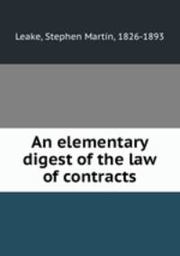 An elementary digest of the law of contracts
