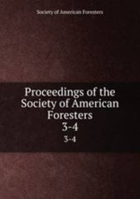 Proceedings of the Society of American Foresters. 3-4