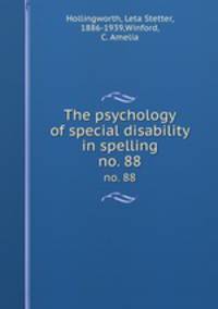The psychology of special disability in spelling. no. 88