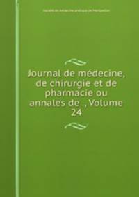 Journal de medecine, de chirurgie et de pharmacie ou annales de ., Volume 24