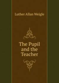 The Pupil and the Teacher