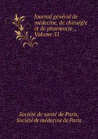 Journal general de medecine, de chirurgie et de pharmacie ., Volume 51