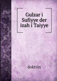 Gulzar i Sufiyye der izah i Taiyye
