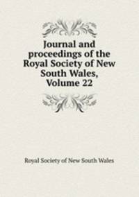 Journal and proceedings of the Royal Society of New South Wales, Volume 22