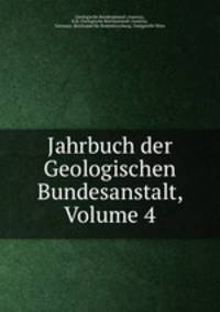Jahrbuch der Geologischen Bundesanstalt, Volume 4