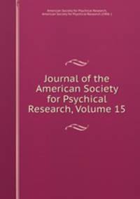 Journal of the American Society for Psychical Research, Volume 15