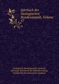 Jahrbuch der Geologischen Bundesanstalt, Volume 57