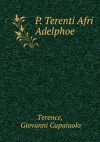 P. Terenti Afri Adelphoe