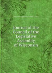 Journal of the Council of the Legislative Assembly of Wisconsin