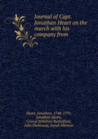 Journal of Capt. Jonathan Heart on the march with his company from .