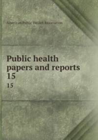Public health papers and reports. 15