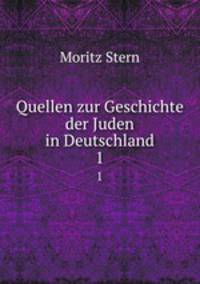 Quellen zur Geschichte der Juden in Deutschland. 1
