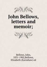 John Bellows, letters and memoir;