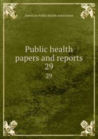 Public health papers and reports. 29