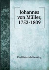 Johannes von Muller, 1752-1809