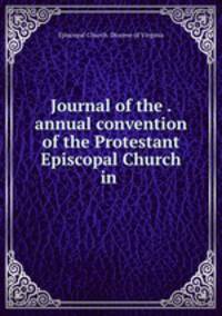 Journal of the . annual convention of the Protestant Episcopal Church in .