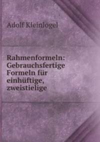 Rahmenformeln: Gebrauchsfertige Formeln fur einhuftige, zweistielige .