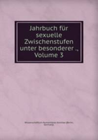 Jahrbuch fur sexuelle Zwischenstufen unter besonderer ., Volume 3