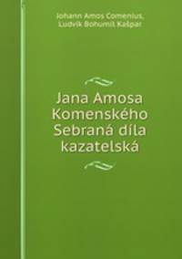 Jana Amosa Komenskeho Sebrana dila kazatelska