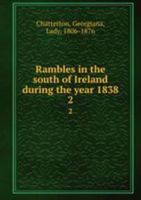 Rambles in the south of Ireland during the year 1838. 2
