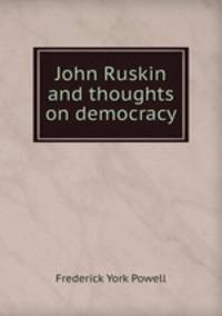 John Ruskin and thoughts on democracy