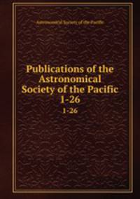 Publications of the Astronomical Society of the Pacific. 1-26