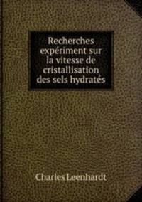 Recherches experiment sur la vitesse de cristallisation des sels hydrates