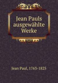 Jean Pauls ausgewahlte Werke