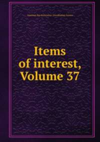 Items of interest, Volume 37