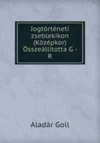 Jogtorteneti zseblekikon (Kozepkor) Osszeallitotta G - R.