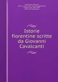 Istorie fiorentine scritte da Giovanni Cavalcanti