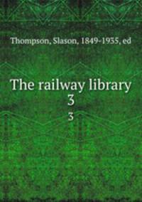 The railway library. 3