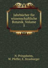 Jahrbucher fur wissenschaftliche Botanik, Volume 5