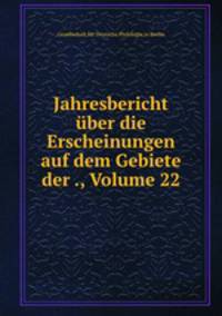 Jahresbericht uber die Erscheinungen auf dem Gebiete der ., Volume 22